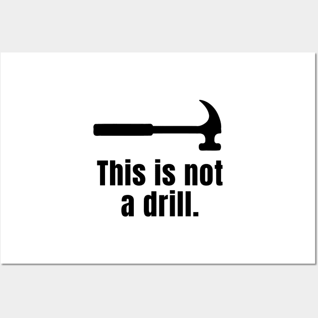 This is not a drill Wall Art by Word and Saying